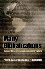 Many Globalizations - PETER L. (UNIVERSITY PROFESSOR OF SOCIOLOGY AND THEOLOGY,  University Professor of Sociology and Theology, Boston University) Berger ; Samuel P. (Albert J. Weatherhead III University Professor, Albert J. Weatherhead III University Professor, Harvard University) Huntington - 9780195168822