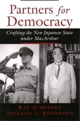 Partners for Democracy - RAY A. (PROFESSOR OF HISTORY AND ASIAN STUDIES,  Professor of History and Asian Studies, Amherst College) Moore ; Donald L. (Charles N. Clark Professor of Government and American Studies, Charles N. Clark Professor of Government and American Studies, Smith College) Robinson - 9780195171761