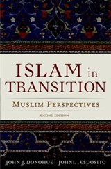 Islam in Transition - JOHN J. (DIRECTOR OF THE CENTER FOR THE STUDY OF THE MODERN ARAB WORLD,  Director of the Center for the Study of the Modern Arab World, St. Joseph's University, Beirut) Donohue ; John L. (University Professor of Religion and International Affairs and Founding Director of the Center for Muslim-Christ - 9780195174311