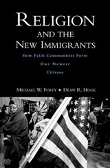 Religion and the New Immigrants - MICHAEL W. (ASSOCIATE PROFESSOR OF POLITICS,  Associate Professor of Politics, Catholic University of America) Foley ; Dean R. (Professor of Sociology, Professor of Sociology, Catholic University of America) Hoge - 9780195188707