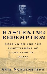 Hastening Redemption - ARIE (SENIOR FELLOW,  Senior Fellow, The Shalem Center, Jerusalem) Morgenstern - 9780195305784