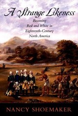A Strange Likeness - NANCY (ASSOCIATE PROFESSOR OF HISTORY,  Associate Professor of History, University of Connecticut, Storrs) Shoemaker - 9780195307108