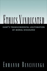 Ethics Vindicated - ERMANNO (PROFESSOR OF PHILOSOPHY,  Professor of Philosophy, University of California, Irvine) Bencivenga - 9780195307351