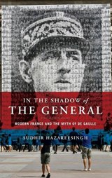 In the Shadow of the General - SUDHIR (FELLOW OF POLITICS,  Fellow of Politics, Balliol College, Oxford University) Hazareesingh - 9780195308884