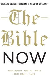 The Bible Now - Richard Elliott (Ann & Jay Davis Professor of Jewish Studies and Katzin Professor of Jewish Civilization Emeritus Friedman ; Shawna (Assistant Professor of Religious Studies Dolansky - 9780195311631