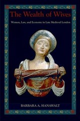 The Wealth of Wives - BARBARA A. (KING GEORGE III PROFESSOR OF BRITISH HISTORY,  King George III Professor of British History, Ohio State University) Hanawalt - 9780195311761