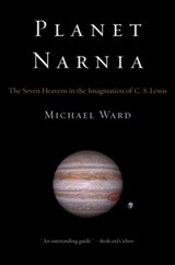 Planet Narnia: The Seven Heavens in the Imagination of C. S. Lewis - Michael Ward - 9780195313871