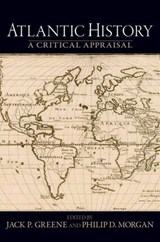 Atlantic History - JACK D. (ANDREW W. MELLON PROFESSOR IN THE HUMANITIES,  Andrew W. Mellon Professor in the Humanities, Johns Hopkins University (Emeritus)) Greene ; Philip D. (Professor of History, Professor of History, Princeton University) Morgan - 9780195320343