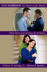 Gay Marriage: for Better or for Worse? - WILLIAM N.,  Jr. (John A. Garver Professor of Jurisprudence, John A. Garver Professor of Jurisprudence, Yale School of Law) Eskridge ; Darren R. (Former Associate, Former Associate, White & Case, New York) Spedale - 9780195326970
