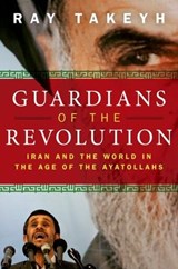 Guardians of the Revolution - RAY (SENIOR FELLOW,  Senior Fellow, Council on Foreign Relations) Takeyh - 9780195327847