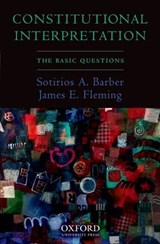 Constitutional Interpretation - SOTIRIOS A. (PROFESSOR OF POLITICAL SCIENCE,  Professor of Political Science, University of Notre Dame) Barber ; James E. (The Honorable Frank R. Kenison Distinguished Scholar in Law Boston University School of Law) Fleming - 9780195328585