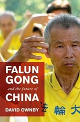 Falun Gong and the Future of China - DAVID (ASSOCIATE PROFESSOR OF HISTORY,  Associate Professor of History, University of Monreal) Ownby - 9780195329056