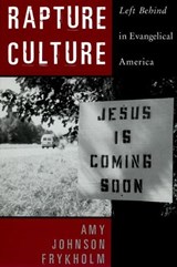 Rapture Culture - Amy Johnson (Colorado Mountain College) Frykholm - 9780195335675