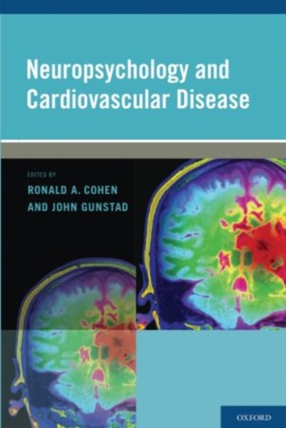 Neuropsychology and Cardiovascular Disease, RONALD (PH.D,  Ph.D, Professor of Psychiatry and Human Behavior and Dir) Cohen ; John (PhD, PhD, Professory of Psychology, Kent State University) Gunstad - Gebonden - 9780195341188