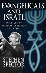 Evangelicals and Israel - STEPHEN (PROFESSOR OF ENGLISH,  Professor of English, Stony Brook University) Spector - 9780195368024