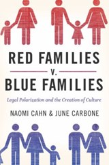 Red Families v. Blue Families - NAOMI (RESEARCH PROFESSOR OF LAW,  Research Professor of Law, George Washington University Law School) Cahn ; June (Chair of Law, the Constitution and Society, Chair of Law, the Constitution and Society, University of Missouri-Kansas City) Carbone - 9780195372175