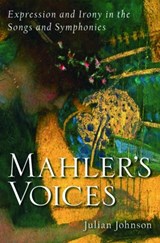 Mahler's Voices | Julian (Professor of Music, Professor of Music, Department of Music at Royal Holloway, University of London) Johnson | 