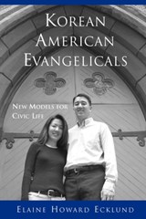 Korean American Evangelicals New Models for Civic Life - ELAINE HOWARD (DR. ASSISTANT PROFESSOR OF SOCIOLOGY AND ASSOCIATE DIRECTOR OF THE CENTER ON RACE,  Religion and Urban Life, Dr. Assistant Professor of Sociology and Associate Director of the Center on Race, Religion and Urban Life, Rice University) Ecklund - 9780195372595