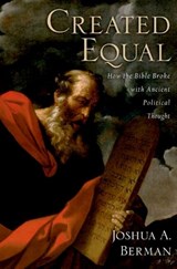 Created Equal - JOSHUA A. (PROFESSOR OF BIBLE AT BAR-ILAN UNIVERSITY,  Professor of Bible at Bar-Ilan University, Associate Fellow at the Shalem Center in Jerusalem) Berman - 9780195374704