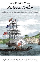 The Diary of Antera Duke, an Eighteenth-Century African Slave Trader - STEPHEN D. (ASSOCIATE PROFESSOR OF HISTORY,  Associate Professor of History, Victoria University of Wellington) Behrendt ; A.J.H. (Professor Emeritus of History, Professor Emeritus of History, University of Wales, Swansea) Latham ; David (Professor of History, Professor of History, Boston College) N - 9780195376180