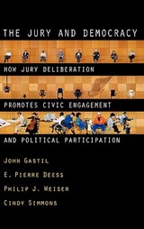 The Jury and Democracy - John (Professor of Communication and Adjunct Professor of Political Science Gastil ; E. Pierre (Director of Institutional Research Deess ; Philip J. (Professor of Law Weiser ; Cindy (Lecturer in Communication Simmons - 9780195377309