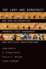 The Jury and Democracy - John (Professor of Communication and Adjunct Professor of Political Science Gastil ; E. Pierre (Director of Institutional Research Deess ; Philip J. (Professor of Law Weiser ; Cindy (Lecturer in Communication Simmons - 9780195377316