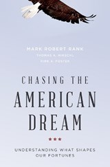 Chasing the American Dream - MARK ROBERT (PROFESSOR,  Professor, School of Social Work; George Warren Brown; St. Louis, MO) Rank ; with Thomas A., PhD (Professor, Professor, Department of Sociology; Cornell University) Hirschl ; and with Kirk A., PhD (Professor, Professor, College of Social Work; University of South Carolina) F - 9780195377910