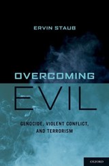 Overcoming Evil - ERVIN (PROFESSOR OF PSYCYHOLOGY,  Emeritus, Founding Director of the Doctoral Program in the Psychology of Peace and Violence, Professor of Psycyhology, Emeritus, Founding Director of the Doctoral Program in the Psychology of Peace and Violence, University of Massachusetts at Amherst) Staub - 9780195382044