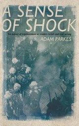 A Sense of Shock - ADAM (ASSOCIATE PROFESSOR OF ENGLISH,  Associate Professor of English, University of Georgia) Parkes - 9780195383812