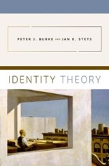 Identity Theory - PETER J. (PROFESSOR OF SOCIOLOGY AND CO-DIRECTOR OF THE SOCIAL PSYCHOLOGY RESEARCH LABORATORY,  Professor of Sociology and Co-Director of the Social Psychology Research Laboratory, University of California, Irvine) Burke ; Jan E. (Professor of Sociology and Co-Director of the Social Psychology Resea - 9780195388275