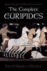 The Complete Euripides - Peter (Professor of Classical and Comparative Literature and Theater Studies at Duke University Burian ; Alan (Distinguished Professor of English and Creative Writing at the University of North Carolina Shapiro - 9780195388770