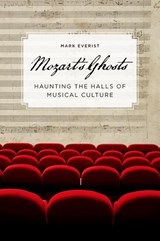 Mozart's Ghosts - MARK (PROFESSOR OF MUSIC,  University of Southampton) Everist - 9780195389173