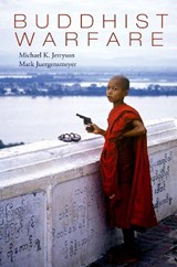 Buddhist Warfare - MICHAEL (DIRECTOR,  Director, University of California) Jerryson ; Mark (Fellow, Fellow, UCSB) Juergensmeyer - 9780195394849