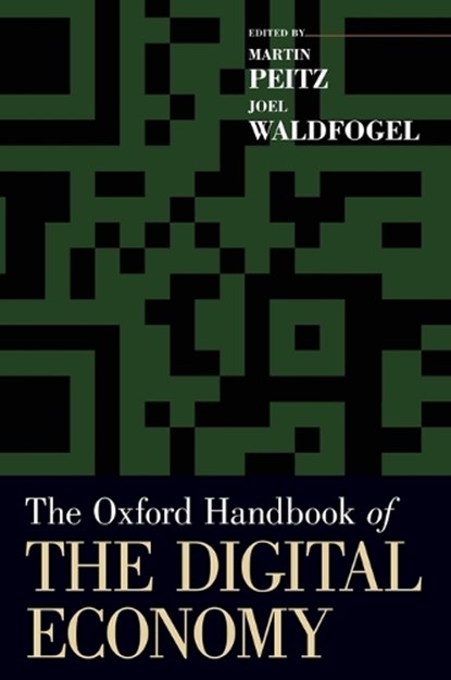 The Oxford Handbook of the Digital Economy, MARTIN (PROFESSOR OF ECONOMICS,  Professor of Economics, University of Mannheim) Peitz ; Joel (Professor and Frederick R. Kappel Chair in Applied Economics, Professor and Frederick R. Kappel Chair in Applied Economics, Carlson School of Management, University of Minnesota) Waldfogel - Gebonden - 9780195397840