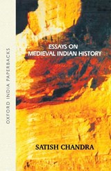 Essays on Medieval Indian History - Satish Chandra - 9780195672459