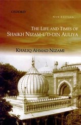 The Life & Times of Shaikh Nizm-u'd-din Auliya - Late Khaliq Ahmad Nizami - 9780195677010