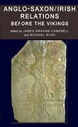 Anglo-Saxon/Irish Relations before the Vikings - JAMES (EMERITUS PROFESSOR OF MEDIEVAL ARCHAEOLOGY,  University College London; Fellow of the British Academy) Graham-Campbell ; Michael (Director, Chester Beatty Library, Dublin) Ryan - 9780197264508