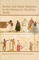 Racism and Ethnic Relations in the Portuguese-Speaking World - Francisco (Charles Boxer Professor Bethencourt ; Adrian (King's College London) Pearce - 9780197265246