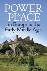Power and Place in Europe in the Early Middle Ages - Jayne (Associate Professor in the History of English Carroll ; Andrew (Professor of Medieval Archaeology Reynolds ; Barbara (Professor Emeritus Yorke - 9780197266588