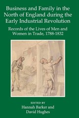 Business and Family in the North of England During the Early Industrial Revolution - HANNAH (PROFESSOR OF MODERN HISTORY,  Professor of Modern History, Univeristy of Manchester) Barker ; David (Independent Scholar, Independent Scholar, N/A) Hughes - 9780197266700