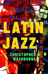 Latin Jazz - Christopher (Assistant Professor of Ethnomusicology Washburne - 9780197510841