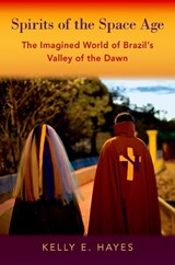 Spirits of the Space Age - Kelly E. (Professor of Religious Studies Hayes - 9780197516409