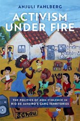 Activism under Fire - ANJULI (ASSISTANT PROFESSOR OF SOCIOLOGY,  Assistant Professor of Sociology, Tufts University) Fahlberg - 9780197519325