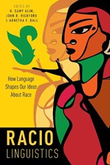 Raciolinguistics - H. Samy (Professor of Education Alim ; John R. (J.E. Wallace Sterling Professor of Linguistics and the Humanities Rickford ; Arnetha F. (Professor of Education Ball - 9780197521106
