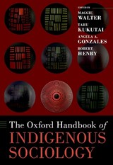 The Oxford Handbook of Indigenous Sociology - MAGGIE (DISTINGUISHED PROFESSOR EMERITA,  Distinguished Professor Emerita, University of Tasmania) Walter ; Tahu (, University of Waikato) Kukutai ; Angela (, Arizona State University) Gonzales ; Robert (, University of Saskatchewan) Henry - 9780197528778