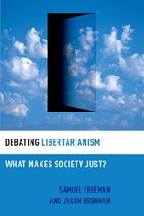 Debating Libertarianism - Samuel (Avalon Professor Emeritus in the Humanities and Professor of Philosophy Freeman ; Jason (Robert J. and Elizabeth Flanagan Family Professor of Strategy Brennan - 9780197540879