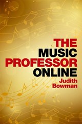 The Music Professor Online - JUDITH (PROFESSOR EMERITA OF MUSIC EDUCATION AND MUSIC TECHNOLOGY,  Professor Emerita of Music Education and Music Technology, Duquesne University) Bowman - 9780197547366