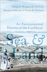 Sea and Land - Philip D. (Harry C. Black Professor of History Morgan ; John R. (University Professor McNeill ; Matthew (Professor of History Mulcahy ; Stuart B. (George Burton Adams Professor of History Schwartz - 9780197555446