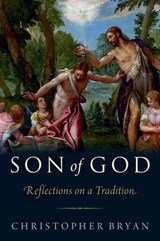 Son of God - CHRISTOPHER (WOODWARD SCHOLAR,  Woodward Scholar, Wadham College, Oxford) Bryan - 9780197651261