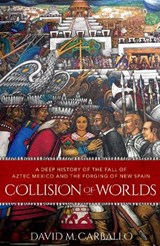 Collision of Worlds - David M. (Associate Professor of Archaeology Carballo - 9780197661451